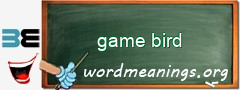 WordMeaning blackboard for game bird